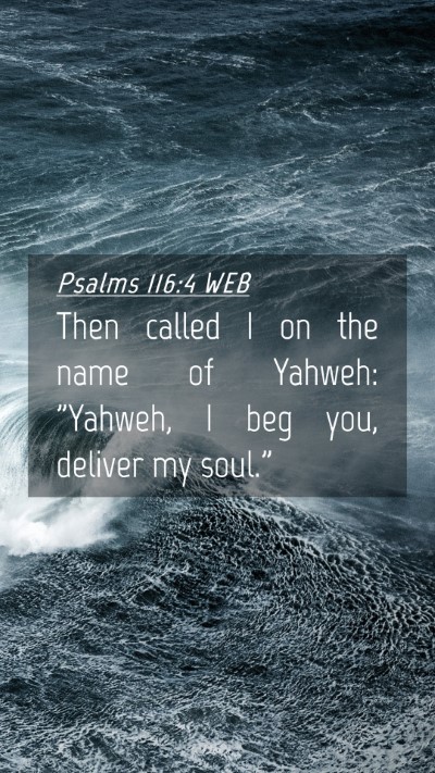 Picture 04 - Psalms 116:4 WEB Mobile Phone Wallpaper - Then called I on the name of Yahweh: 