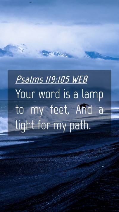 Picture 04 - Psalms 119:105 WEB Mobile Phone Wallpaper - Your word is a lamp to my feet, And a light for - Mobile Bible Verse Wallpaper