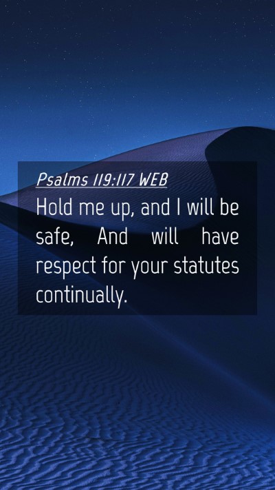 Picture 04 - Psalms 119:117 WEB Mobile Phone Wallpaper - Hold me up, and I will be safe, And will have - Mobile Bible Verse Wallpaper