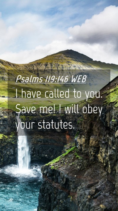 Picture 04 - Psalms 119:146 WEB Mobile Phone Wallpaper - I have called to you. Save me! I will obey your - Mobile Bible Verse Wallpaper