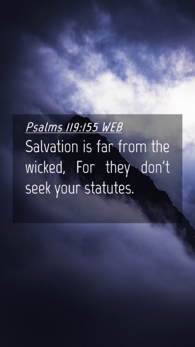 Picture 04 - Psalms 119:155 WEB Mobile Phone Wallpaper - Salvation is far from the wicked, For they don't - Mobile Bible Verse Wallpaper