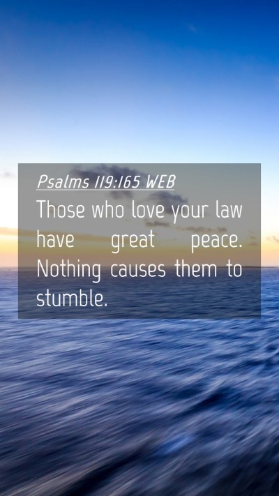 Picture 04 - Psalms 119:165 WEB Mobile Phone Wallpaper - Those who love your law have great peace. Nothing - Mobile Bible Verse Wallpaper