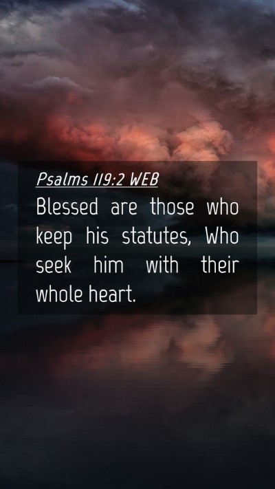 Picture 04 - Psalms 119:2 WEB Mobile Phone Wallpaper - Blessed are those who keep his statutes, Who seek - Mobile Bible Verse Wallpaper