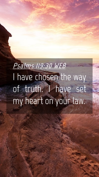 Picture 04 - Psalms 119:30 WEB Mobile Phone Wallpaper - I have chosen the way of truth. I have set my - Mobile Bible Verse Wallpaper