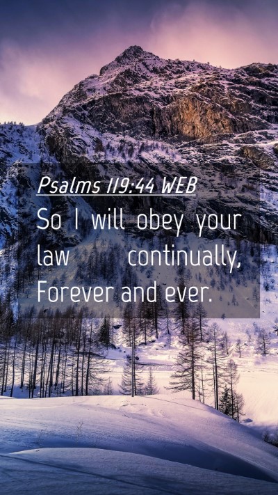 Picture 04 - Psalms 119:44 WEB Mobile Phone Wallpaper - So I will obey your law continually, Forever and - Mobile Bible Verse Wallpaper