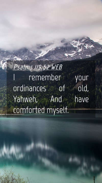 Picture 04 - Psalms 119:52 WEB Mobile Phone Wallpaper - I remember your ordinances of old, Yahweh, And - Mobile Bible Verse Wallpaper