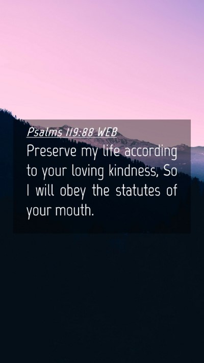 Picture 04 - Psalms 119:88 WEB Mobile Phone Wallpaper - Preserve my life according to your loving - Mobile Bible Verse Wallpaper