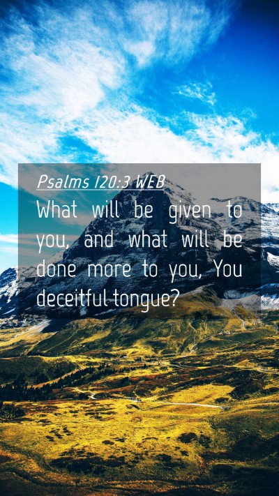 Picture 04 - Psalms 120:3 WEB Mobile Phone Wallpaper - What will be given to you, and what will be done - Mobile Bible Verse Wallpaper