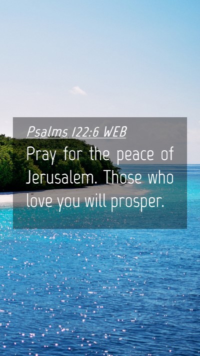 Picture 04 - Psalms 122:6 WEB Mobile Phone Wallpaper - Pray for the peace of Jerusalem. Those who love - Mobile Bible Verse Wallpaper