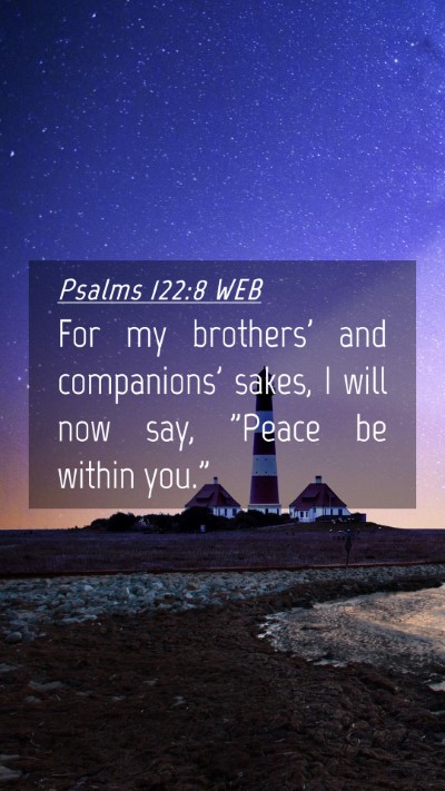 Picture 04 - Psalms 122:8 WEB Mobile Phone Wallpaper - For my brothers' and companions' sakes, I will - Mobile Bible Verse Wallpaper