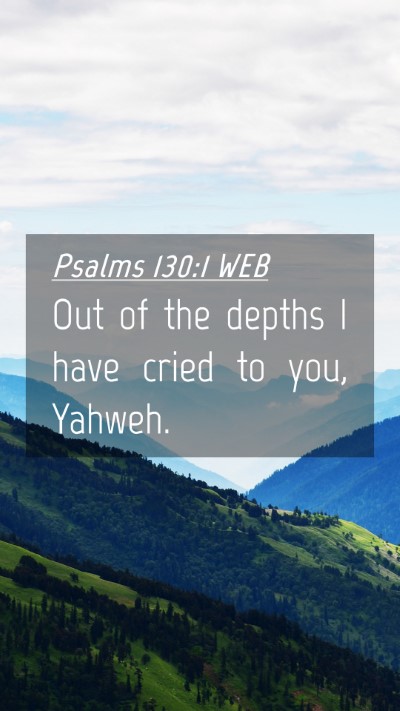 Picture 04 - Psalms 130:1 WEB Mobile Phone Wallpaper - Out of the depths I have cried to you, - Mobile Bible Verse Wallpaper