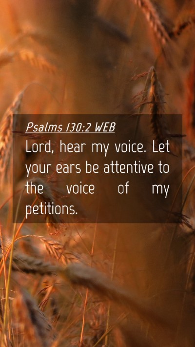Picture 04 - Psalms 130:2 WEB Mobile Phone Wallpaper - Lord, hear my voice. Let your ears be attentive - Mobile Bible Verse Wallpaper