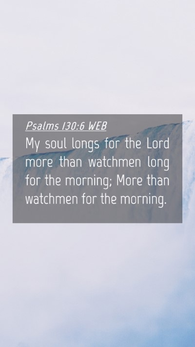 Picture 04 - Psalms 130:6 WEB Mobile Phone Wallpaper - My soul longs for the Lord more than watchmen - Mobile Bible Verse Wallpaper