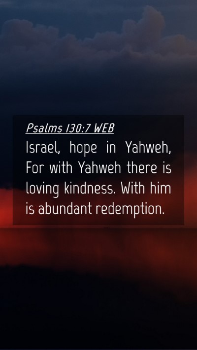 Picture 04 - Psalms 130:7 WEB Mobile Phone Wallpaper - Israel, hope in Yahweh, For with Yahweh there is - Mobile Bible Verse Wallpaper