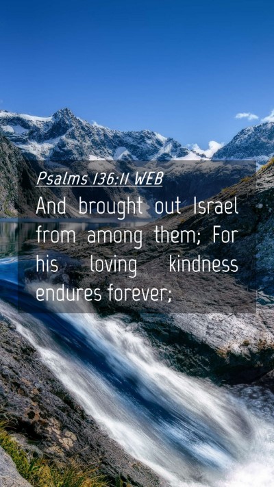 Picture 04 - Psalms 136:11 WEB Mobile Phone Wallpaper - And brought out Israel from among them; For his - Mobile Bible Verse Wallpaper