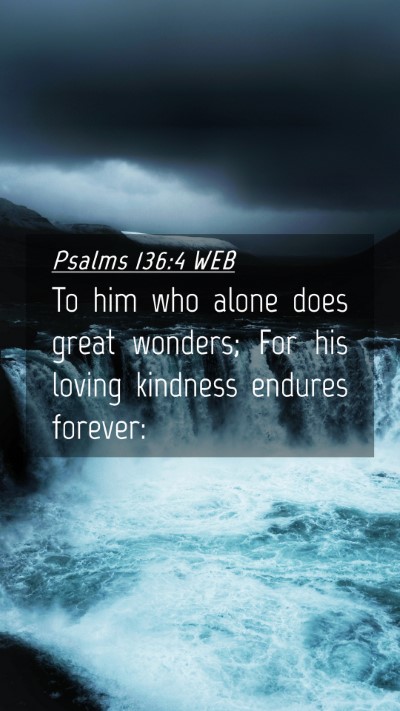 Picture 04 - Psalms 136:4 WEB Mobile Phone Wallpaper - To him who alone does great wonders; For his - Mobile Bible Verse Wallpaper