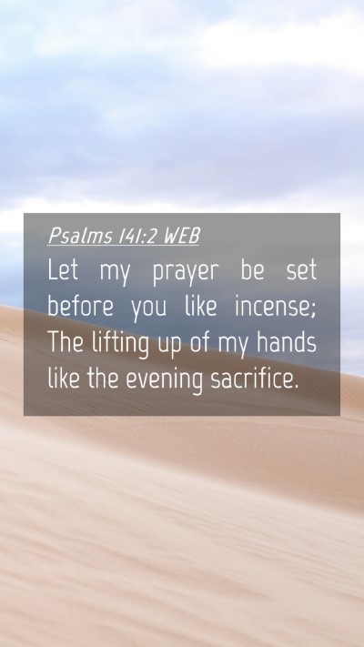 Picture 04 - Psalms 141:2 WEB Mobile Phone Wallpaper - Let my prayer be set before you like incense; The - Mobile Bible Verse Wallpaper