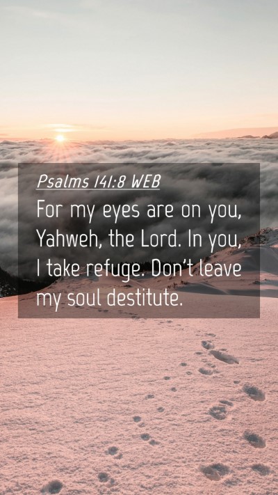Picture 04 - Psalms 141:8 WEB Mobile Phone Wallpaper - For my eyes are on you, Yahweh, the Lord. In you, - Mobile Bible Verse Wallpaper