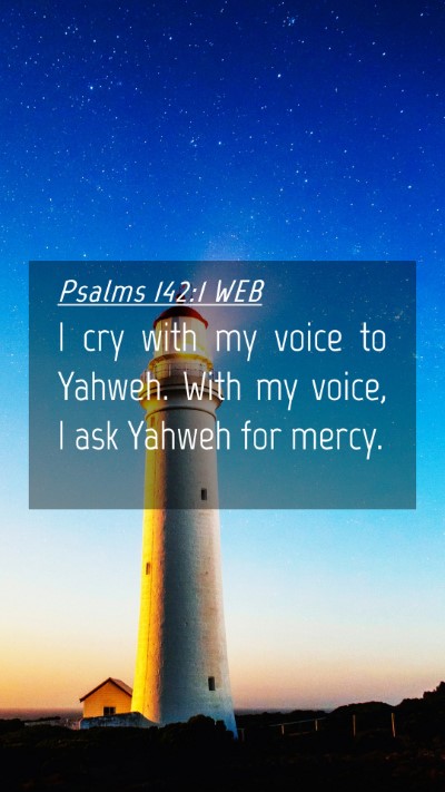 Picture 04 - Psalms 142:1 WEB Mobile Phone Wallpaper - I cry with my voice to Yahweh. With my voice, I - Mobile Bible Verse Wallpaper