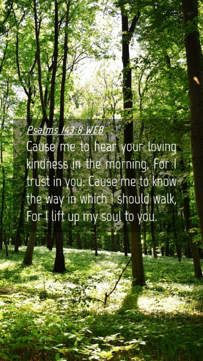 Picture 04 - Psalms 143:8 WEB Mobile Phone Wallpaper - Cause me to hear your loving kindness in the - Mobile Bible Verse Wallpaper