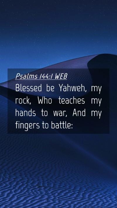 Picture 04 - Psalms 144:1 WEB Mobile Phone Wallpaper - Blessed be Yahweh, my rock, Who teaches my hands - Mobile Bible Verse Wallpaper
