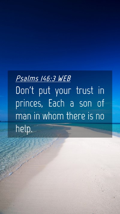 Picture 04 - Psalms 146:3 WEB Mobile Phone Wallpaper - Don't put your trust in princes, Each a son of - Mobile Bible Verse Wallpaper