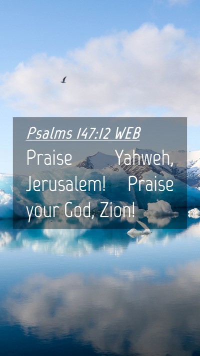 Picture 04 - Psalms 147:12 WEB Mobile Phone Wallpaper - Praise Yahweh, Jerusalem! Praise your God, - Mobile Bible Verse Wallpaper