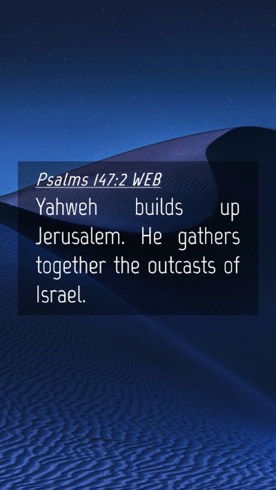 Picture 04 - Psalms 147:2 WEB Mobile Phone Wallpaper - Yahweh builds up Jerusalem. He gathers together - Mobile Bible Verse Wallpaper