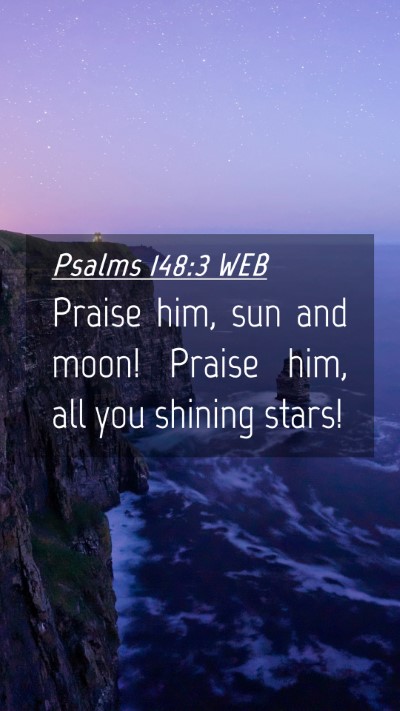 Picture 04 - Psalms 148:3 WEB Mobile Phone Wallpaper - Praise him, sun and moon! Praise him, all you - Mobile Bible Verse Wallpaper