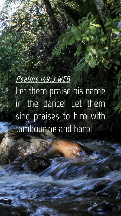 Picture 04 - Psalms 149:3 WEB Mobile Phone Wallpaper - Let them praise his name in the dance! Let them - Mobile Bible Verse Wallpaper