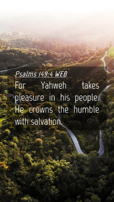 Picture 04 - Psalms 149:4 WEB Mobile Phone Wallpaper - For Yahweh takes pleasure in his people. He - Mobile Bible Verse Wallpaper