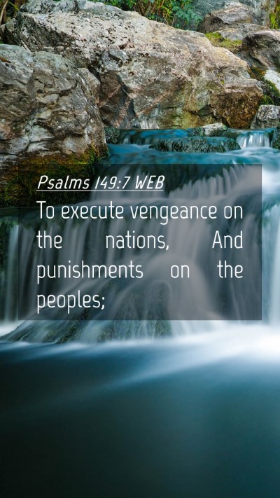 Picture 04 - Psalms 149:7 WEB Mobile Phone Wallpaper - To execute vengeance on the nations, And - Mobile Bible Verse Wallpaper