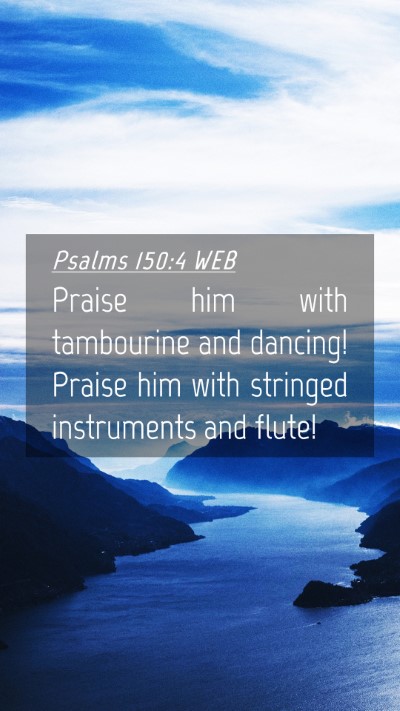 Picture 04 - Psalms 150:4 WEB Mobile Phone Wallpaper - Praise him with tambourine and dancing! Praise - Mobile Bible Verse Wallpaper