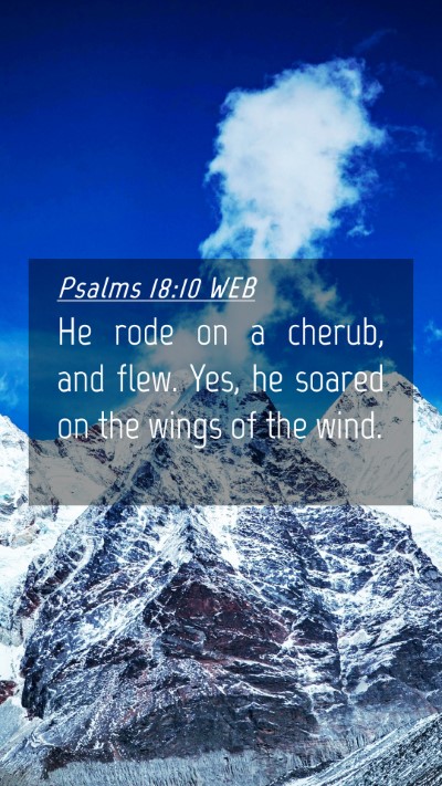 Picture 04 - Psalms 18:10 WEB Mobile Phone Wallpaper - He rode on a cherub, and flew. Yes, he soared on - Mobile Bible Verse Wallpaper