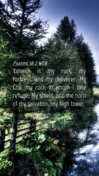 Picture 04 - Psalms 18:2 WEB Mobile Phone Wallpaper - Yahweh is my rock, my fortress, and my deliverer; - Mobile Bible Verse Wallpaper