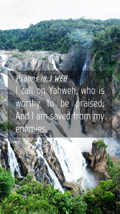 Picture 04 - Psalms 18:3 WEB Mobile Phone Wallpaper - I call on Yahweh, who is worthy to be praised; - Mobile Bible Verse Wallpaper