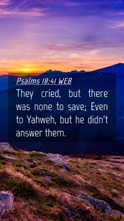 Picture 04 - Psalms 18:41 WEB Mobile Phone Wallpaper - They cried, but there was none to save; Even to - Mobile Bible Verse Wallpaper