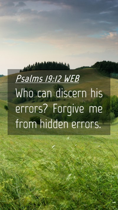 Picture 04 - Psalms 19:12 WEB Mobile Phone Wallpaper - Who can discern his errors? Forgive me from - Mobile Bible Verse Wallpaper