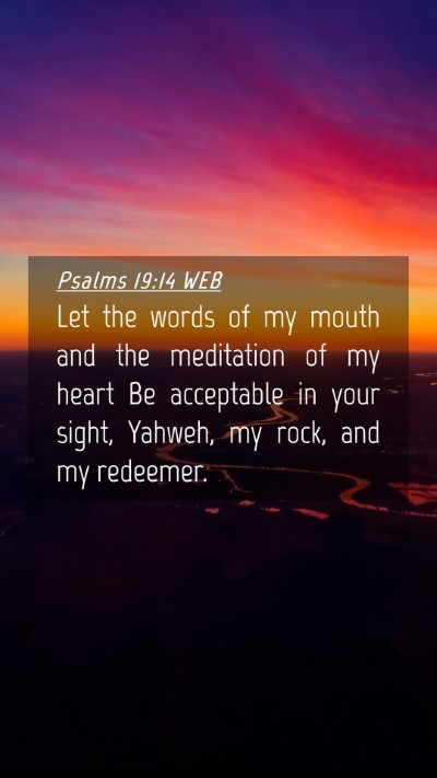 Picture 04 - Psalms 19:14 WEB Mobile Phone Wallpaper - Let the words of my mouth and the meditation of - Mobile Bible Verse Wallpaper