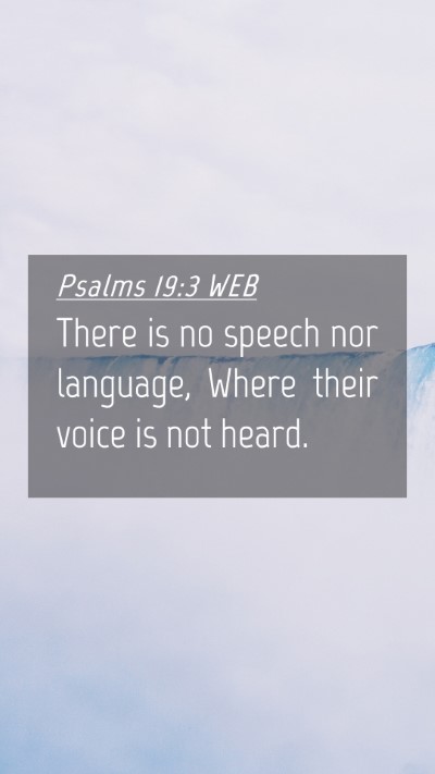 Picture 04 - Psalms 19:3 WEB Mobile Phone Wallpaper - There is no speech nor language, Where their - Mobile Bible Verse Wallpaper