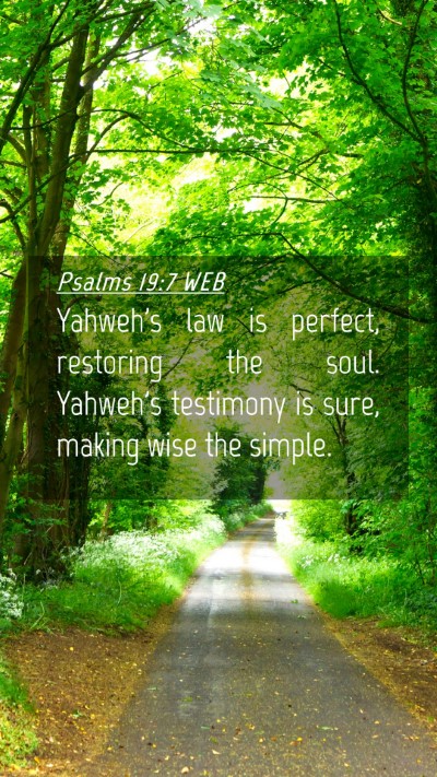 Picture 04 - Psalms 19:7 WEB Mobile Phone Wallpaper - Yahweh's law is perfect, restoring the soul. - Mobile Bible Verse Wallpaper