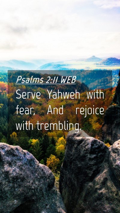 Picture 04 - Psalms 2:11 WEB Mobile Phone Wallpaper - Serve Yahweh with fear, And rejoice with - Mobile Bible Verse Wallpaper