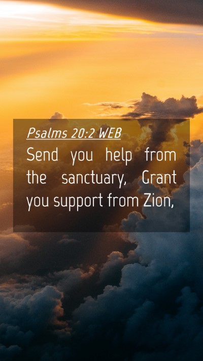 Picture 04 - Psalms 20:2 WEB Mobile Phone Wallpaper - Send you help from the sanctuary, Grant you - Mobile Bible Verse Wallpaper