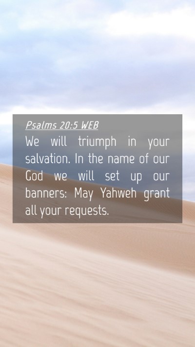 Picture 04 - Psalms 20:5 WEB Mobile Phone Wallpaper - We will triumph in your salvation. In the name of - Mobile Bible Verse Wallpaper