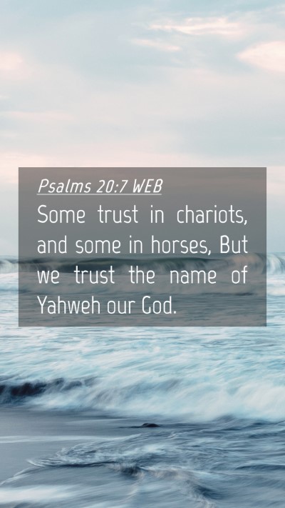 Picture 04 - Psalms 20:7 WEB Mobile Phone Wallpaper - Some trust in chariots, and some in horses, But - Mobile Bible Verse Wallpaper