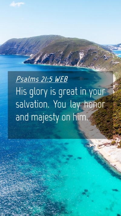 Picture 04 - Psalms 21:5 WEB Mobile Phone Wallpaper - His glory is great in your salvation. You lay - Mobile Bible Verse Wallpaper