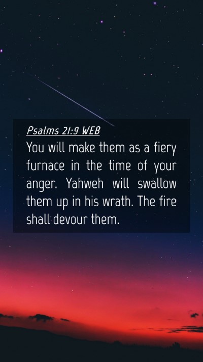 Picture 04 - Psalms 21:9 WEB Mobile Phone Wallpaper - You will make them as a fiery furnace in the time - Mobile Bible Verse Wallpaper