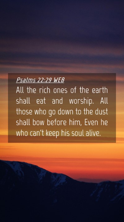 Picture 04 - Psalms 22:29 WEB Mobile Phone Wallpaper - All the rich ones of the earth shall eat and - Mobile Bible Verse Wallpaper