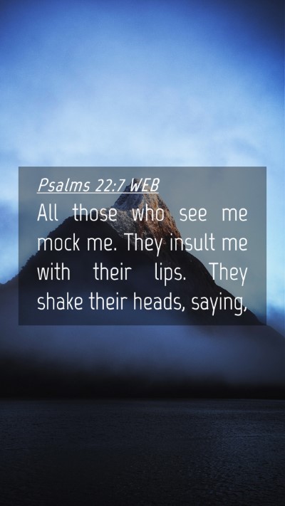 Picture 04 - Psalms 22:7 WEB Mobile Phone Wallpaper - All those who see me mock me. They insult me with - Mobile Bible Verse Wallpaper