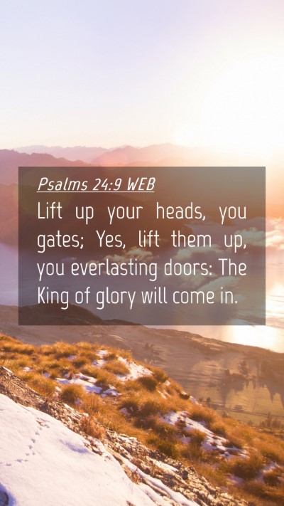 Picture 04 - Psalms 24:9 WEB Mobile Phone Wallpaper - Lift up your heads, you gates; Yes, lift them up, - Mobile Bible Verse Wallpaper